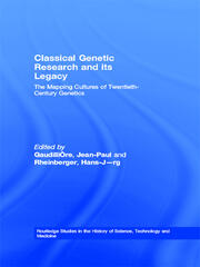 Classical Genetic Research and its Legacy: The Mapping Cultures of Twentieth-Century Genetics book cover