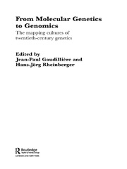 From Molecular Genetics to Genomics: The Mapping Cultures of Twentieth-Century Genetics book cover