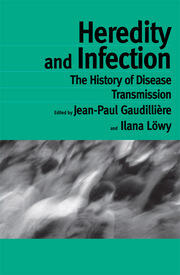 Heredity and Infection: The History of Disease Transmission book cover