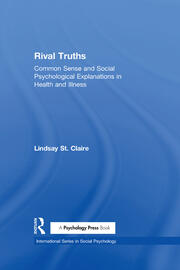 Rival Truths: Common Sense and Social Psychological Explanations in Health and Illness book cover