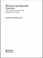 Women and Spanish Fascism: The Women's Section of the Falange 1934-1959 book cover