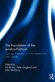The Foundation of the Juridico-Political: Concept Formation in Hans Kelsen and Max Weber book cover