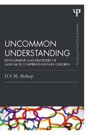 Uncommon Understanding (Classic Edition): Development and disorders of language comprehension in children book cover