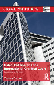 Rules, Politics, and the International Criminal Court: Committing to the Court book cover