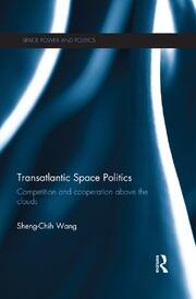 Transatlantic Space Politics: Competition and Cooperation Above the Clouds book cover