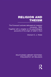 Religion and Theism: The Forwood Lectures Delivered at Liverpool University, 1933. Together with a Chapter on the Psychological Accounts of the Origin of Belief in God book cover
