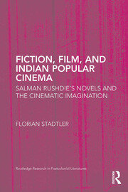 Fiction, Film, and Indian Popular Cinema: Salman Rushdie’s Novels and the Cinematic Imagination book cover