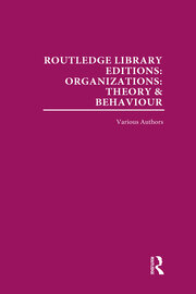 Routledge Library Editions: Organizations (31 vols): Theory and Behaviour book cover