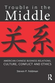 Trouble in the Middle: American-Chinese Business Relations, Culture, Conflict, and Ethics book cover