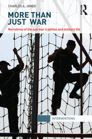 More Than Just War: Narratives of the Just War and Military Life book cover
