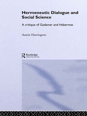 Hermeneutic Dialogue and Social Science: A Critique of Gadamer and Habermas book cover