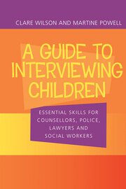 A Guide to Interviewing Children: Essential Skills for Counsellors, Police Lawyers and Social Workers book cover
