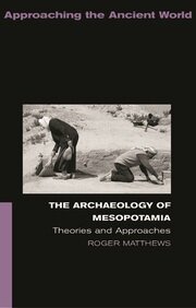 The Archaeology of Mesopotamia: Theories and Approaches book cover