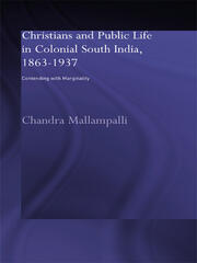 Christians and Public Life in Colonial South India, 1863-1937: Contending with Marginality book cover
