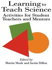 Learning To Teach Science: Activities For Student Teachers And Mentors book cover