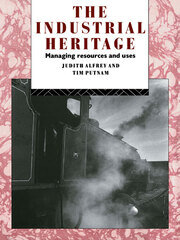 The Industrial Heritage: Managing Resources and Uses book cover