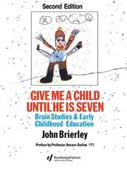 Give Me A Child Until He Is 7: Brain Studies And Early Childhood Education book cover