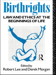 Birthrights: Law and Ethics at the Beginnings of Life book cover