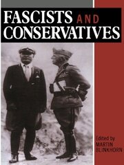 Fascists and Conservatives: The Radical Right and the Establishment in Twentieth-Century Europe book cover