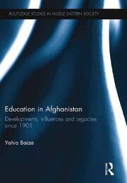 Education in Afghanistan: Developments, Influences and Legacies Since 1901 book cover