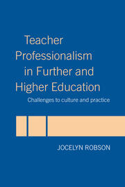 Teacher Professionalism in Further and Higher Education: Challenges to Culture and Practice book cover