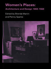 Women's Places: Architecture and Design 1860-1960 book cover