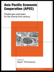 Asia Pacific Economic Cooperation (APEC): Challenges and Tasks for the Twenty First Century book cover