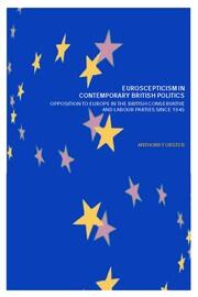 Euroscepticism in Contemporary British Politics: Opposition to Europe in the Conservative and Labour Parties since 1945 book cover