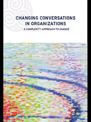 Changing Conversations in Organizations: A Complexity Approach to Change book cover