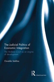 The Judicial Politics of Economic Integration: The Andean Court as an Engine of Development book cover