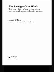 The Struggle Over Work: The 'End of Work' and Employment Alternatives in Post-Industrial Societies book cover