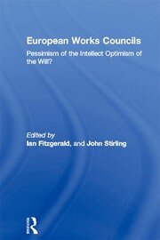 European Works Councils: Pessimism of the Intellect Optimism of the Will? book cover