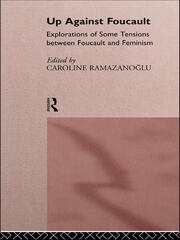 Up Against Foucault: Explorations of Some Tensions Between Foucault and Feminism book cover