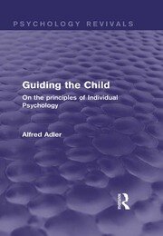Guiding the Child: On the Principles of Individual Psychology book cover