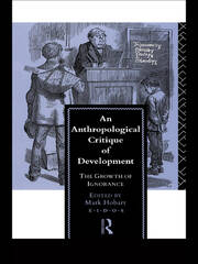 An Anthropological Critique of Development: The Growth of Ignorance book cover
