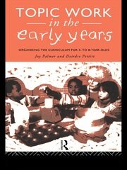 Topic Work in the Early Years: Organising the Curriculum for Four to Eight Year Olds book cover