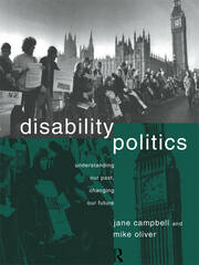 Disability Politics: Understanding Our Past, Changing Our Future book cover