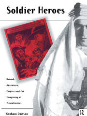 Soldier Heroes: British Adventure, Empire and the Imagining of Masculinities book cover