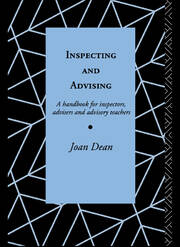Inspecting and Advising: A Handbook for Inspectors, Advisers and Teachers book cover