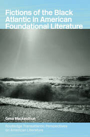 Fictions of the Black Atlantic in American Foundational Literature book cover
