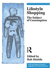 Lifestyle Shopping: The Subject of Consumption book cover