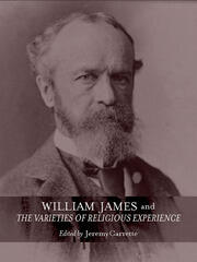 William James and The Varieties of Religious Experience: A Centenary Celebration book cover