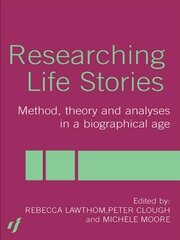 Researching Life Stories: Method, Theory and Analyses in a Biographical Age book cover