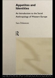 Appetites and Identities: An Introduction to the Social Anthropology of Western Europe book cover