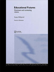Educational Futures: Dominant and Contesting Visions book cover