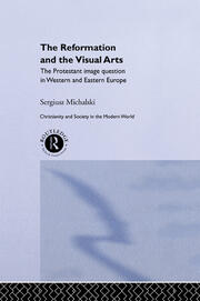 Reformation and the Visual Arts: The Protestant Image Question in Western and Eastern Europe book cover