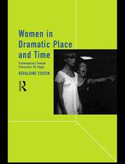 Women in Dramatic Place and Time: Contemporary Female Characters on Stage book cover