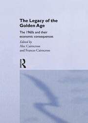 The Legacy of the Golden Age: The 1960s and their Economic Consequences book cover