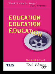 Education, Education, Education: The Best Bits of Ted Wragg book cover