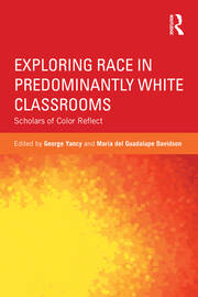 Exploring Race in Predominantly White Classrooms: Scholars of Color Reflect book cover